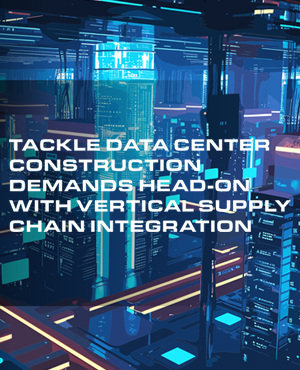 Tackle Data Center Construction Demands Head-On With Vertical Supply Chain Integration